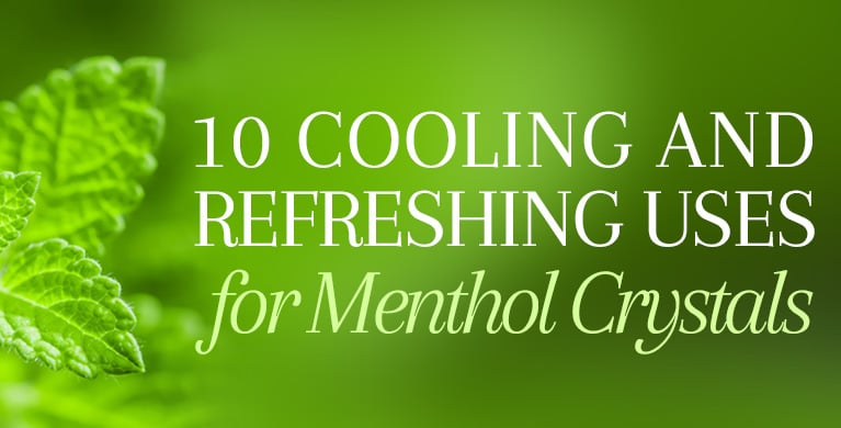 10 COOLING AND REFRESHING USES FOR MENTHOL CRYSTALS