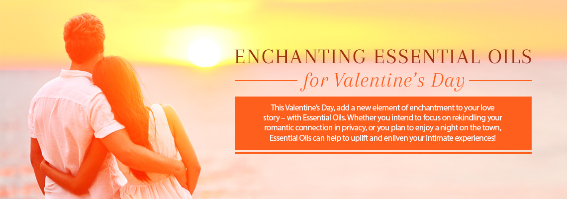 ENCHANTING ESSENTIAL OILS FOR VALENTINE'S DAY