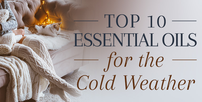 TOP 10 ESSENTIAL OILS FOR THE COLD WEATHER
