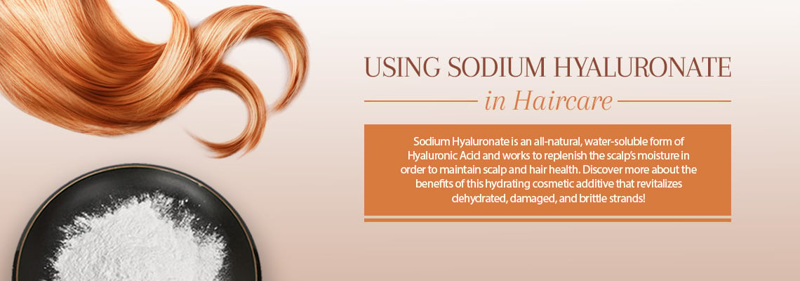 USING SODIUM HYALURONATE (HYALURONIC ACID) IN HAIRCARE