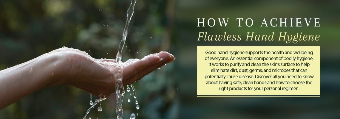 HOW TO ACHIEVE FLAWLESS HAND HYGIENE