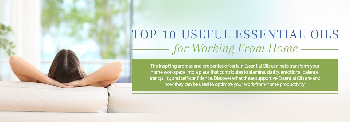 TOP 10 USEFUL ESSENTIAL OILS FOR WORKING FROM HOME