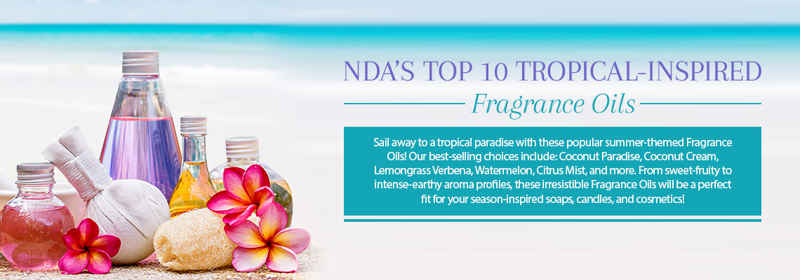 NDA'S TOP 10 MOST POPULAR TROPICAL-INSPIRED FRAGRANCE OILS