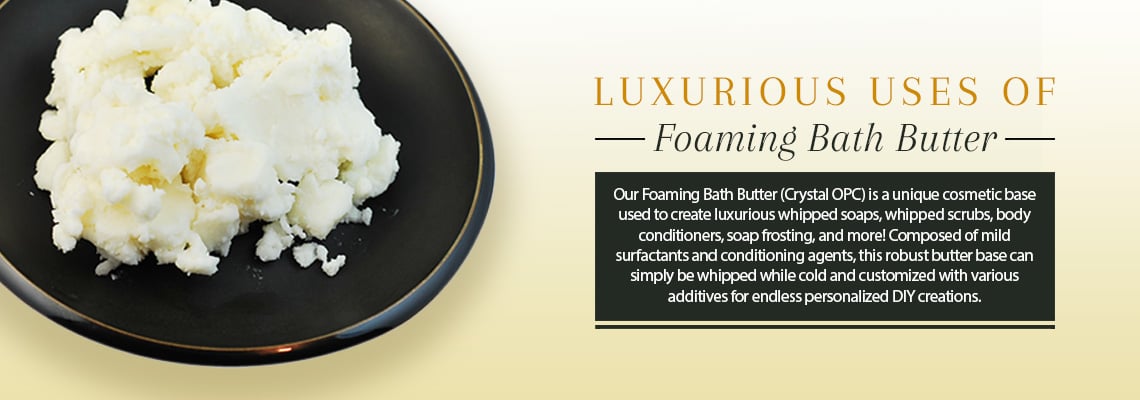 LUXURIOUS USES OF FOAMING BATH BUTTER