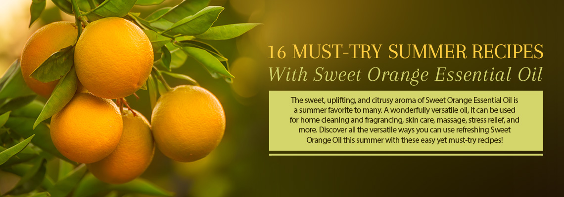 16 MUST-TRY SUMMER RECIPES WITH SWEET ORANGE ESSENTIAL OIL