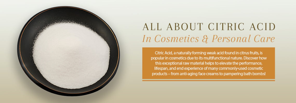 ALL ABOUT CITRIC ACID IN COSMETICS &amp; PERSONAL CARE