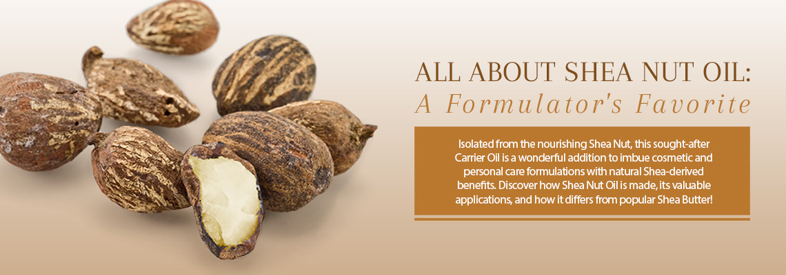 ALL ABOUT SHEA NUT OIL: A FORMULATOR'S FAVORITE