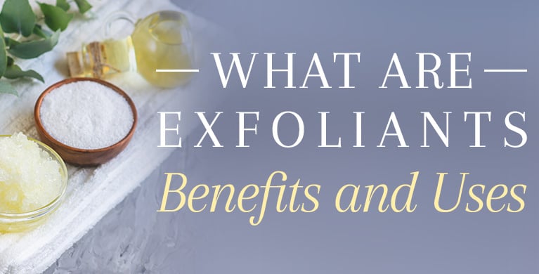 WHAT ARE EXFOLIANTS - BENEFITS AND USES