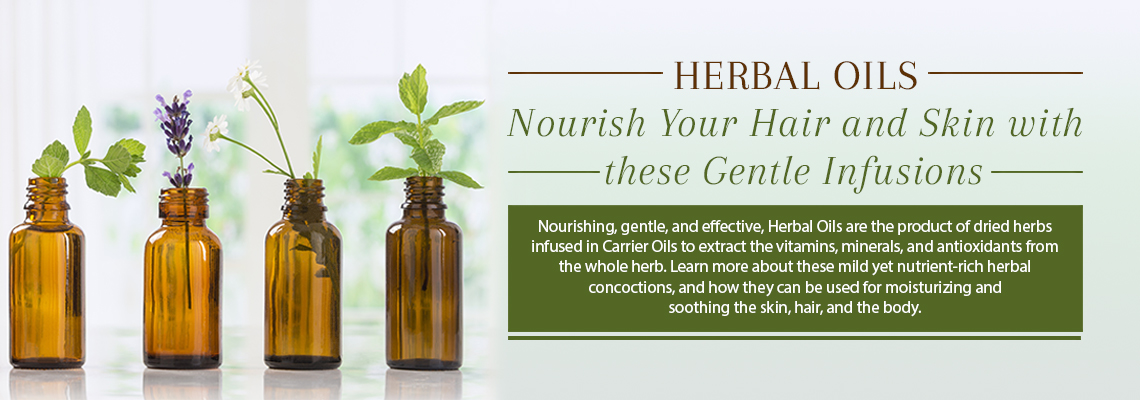 Herbal Oils embody the healing properties of aromatic herbs which are infused into carrier oils. Discover the versatility of these gentle Herbal Oils, and how they help to nourish, moisturize, and soothe the skin, hair, and body.   