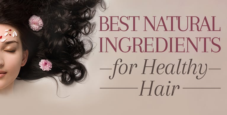 BEST NATURAL INGREDIENTS FOR HEALTHY HAIR