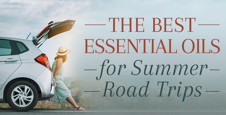 THE BEST ESSENTIAL OILS FOR SUMMER ROAD TRIPS