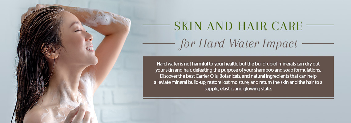 SKIN AND HAIR CARE FOR HARD WATER IMPACT
