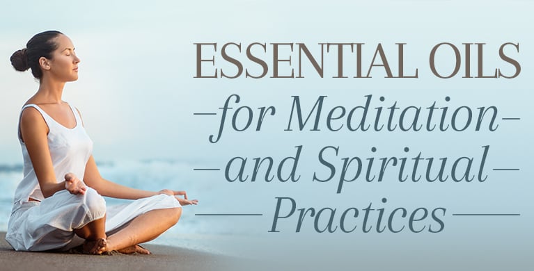 ESSENTIAL OILS FOR MEDITATION AND SPIRITUAL PRACTICES