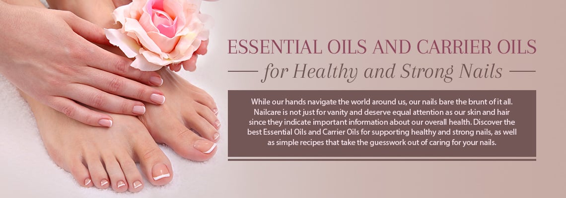 ESSENTIAL OILS AND CARRIER OILS FOR HEALTHY AND STRONG NAILS