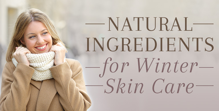 NATURAL INGREDIENTS FOR WINTER SKIN CARE