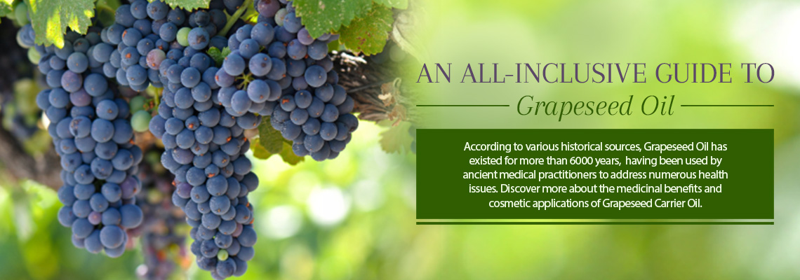 AN ALL-INCLUSIVE GUIDE TO GRAPESEED OIL