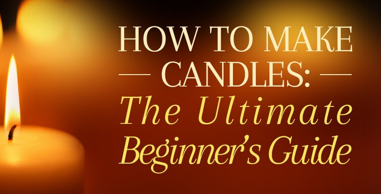 HOW TO MAKE CANDLES: THE ULTIMATE BEGINNER'S GUIDE