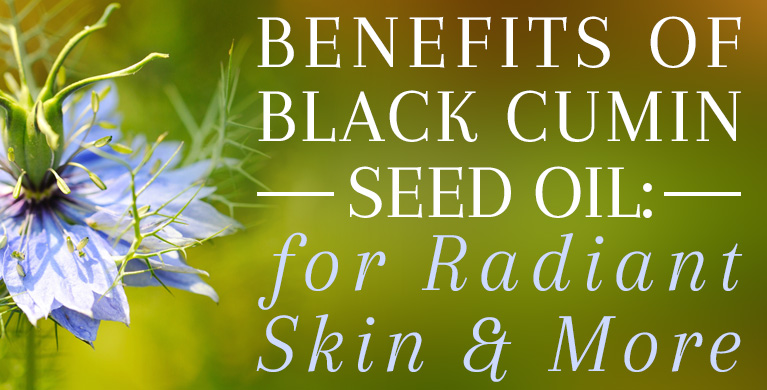 BENEFITS OF BLACK CUMIN SEED OIL: FOR RADIANT SKIN &amp; MORE